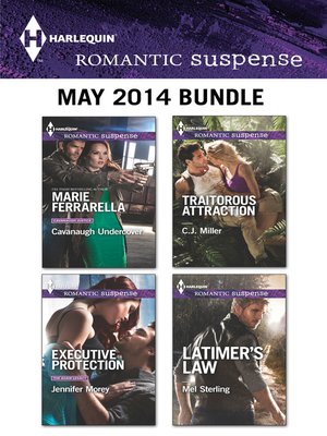 Harlequin Romantic Suspense May 2014 Bundle: Cavanaugh Undercover\Executive Protection\Traitorous Attraction\Latimer's Law - ebook